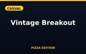 Vintage Breakout Pizza Edition